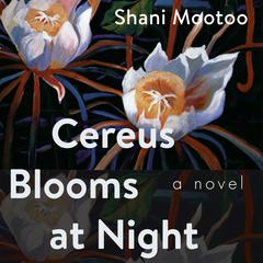 Cereus Blooms at Night: Penguin Modern Classics Edition Audiobook, by Shani Mootoo