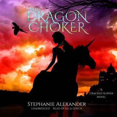 The Dragon Choker Audiobook, by Stephanie Alexander