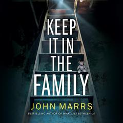 Keep It in the Family Audiobook, by John Marrs