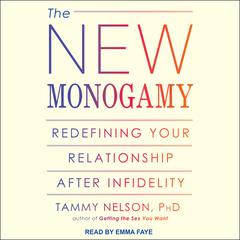 The New Monogamy: Redefining Your Relationship after Infidelity Audiobook, by Tammy Nelson