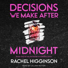 Decisions We Make After Midnight Audiobook, by Rachel Higginson