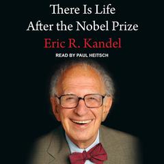There Is Life After the Nobel Prize Audiobook, by Eric R. Kandel