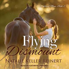 Flying Dismount Audiobook, by Natalie Keller Reinert