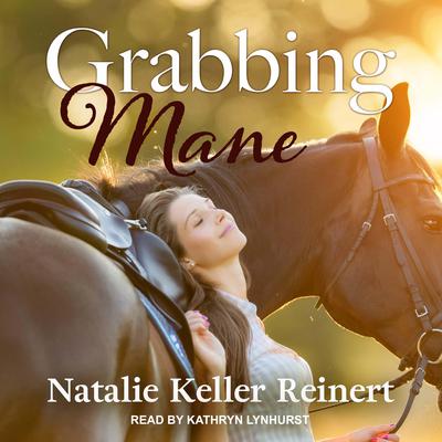 Grabbing Mane Audiobook, by Natalie Keller Reinert