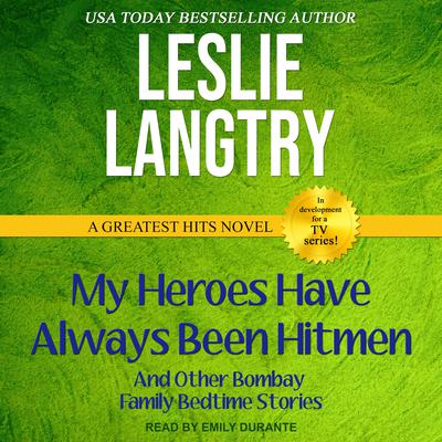 My Heroes Have Always Been Hitmen: And other Bombay Family Bedtime Stories Audiobook, by Leslie Langtry