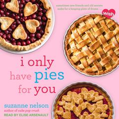 I Only Have Pies for You: A Wish Novel Audiobook, by Suzanne Nelson