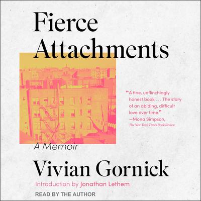 Fierce Attachments: A Memoir Audiobook, by Vivian Gornick