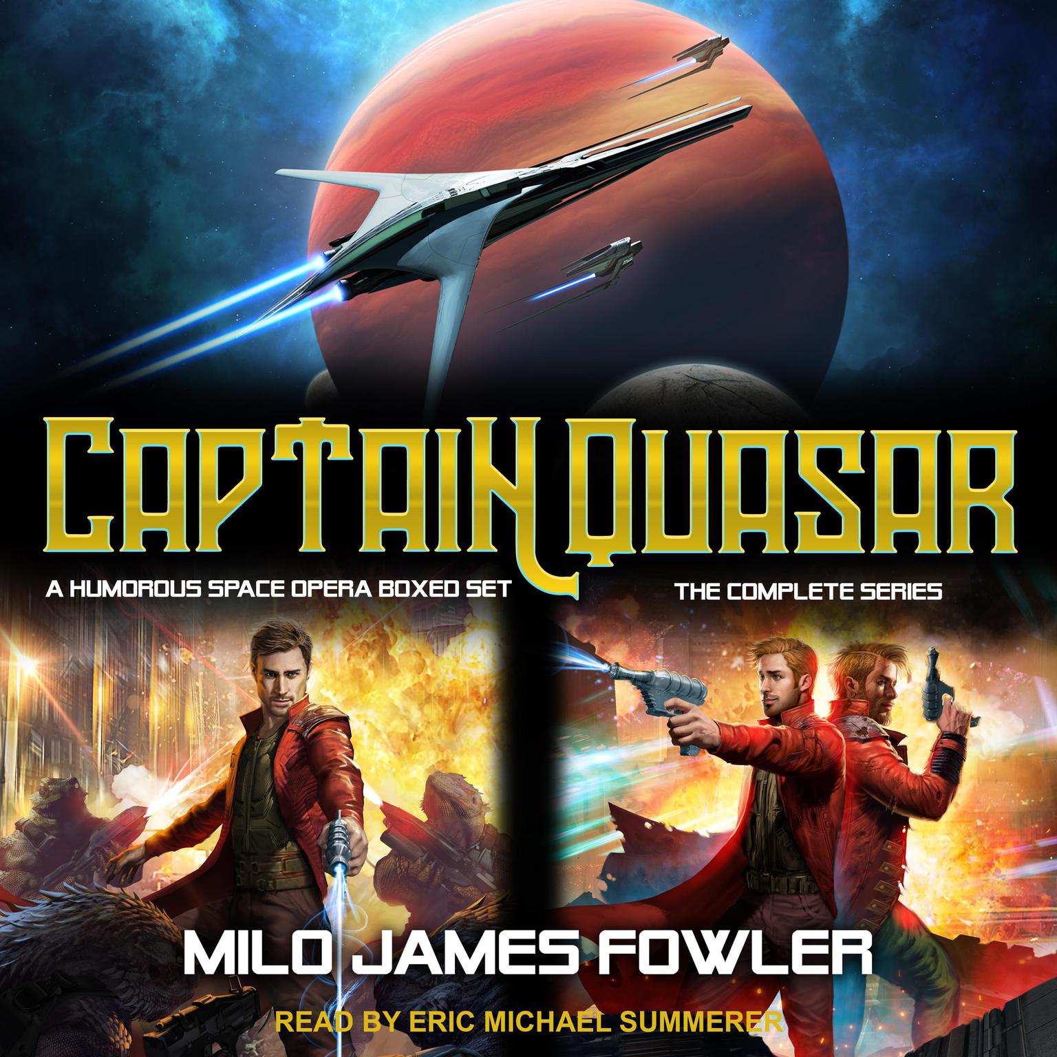 Captain Quasar: The Complete Series: A Humorous Space Opera Boxed Set Audiobook, by Milo James Fowler
