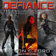 Defiance: The Complete Series: A Post-Apocalyptic Box Set Audiobook, by 