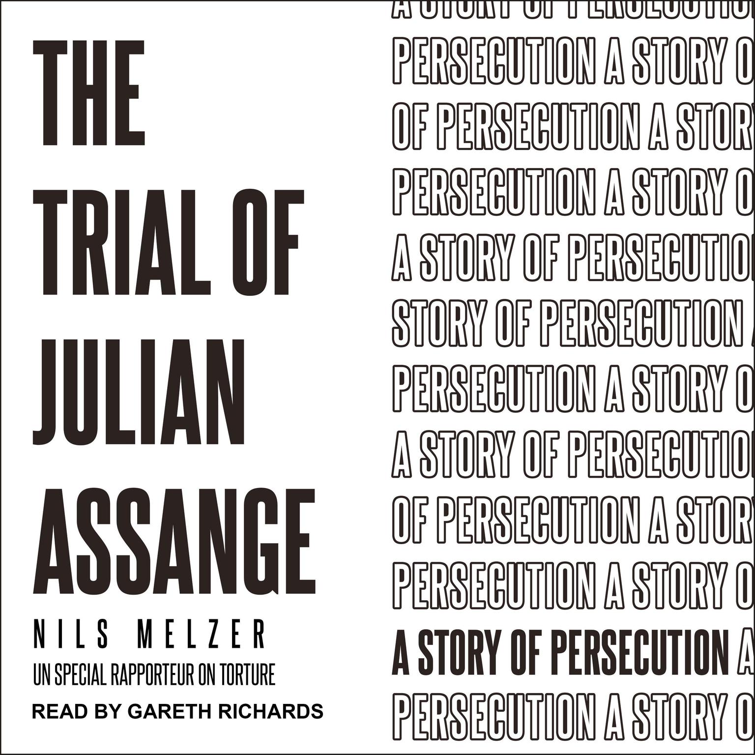 The Trial of Julian Assange: A Story of Persecution Audiobook, by Nils Melzer