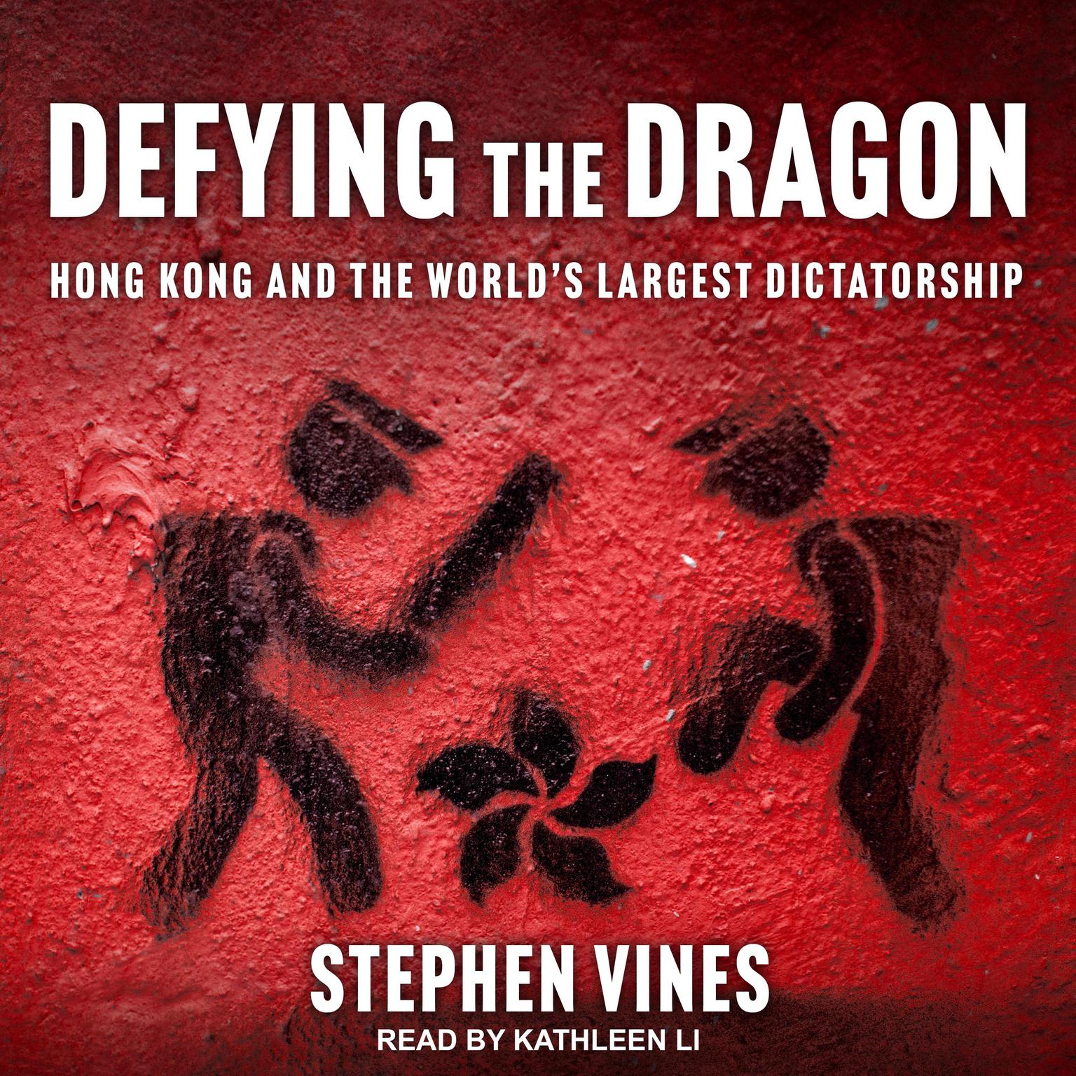 Defying the Dragon: Hong Kong and the Worlds Largest Dictatorship Audiobook, by Stephen Vines