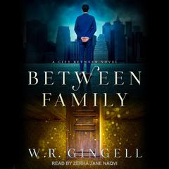 Between Family Audiobook, by W. R. Gingell