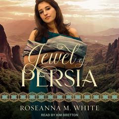 Jewel of Persia Audiobook, by Roseanna M. White