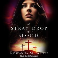 A Stray Drop of Blood Audiobook, by Roseanna M. White