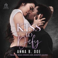 Kiss to Defy Audiobook, by Anna B. Doe