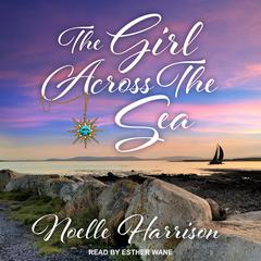 The Girl Across the Sea Audiobook, by Noelle Harrison
