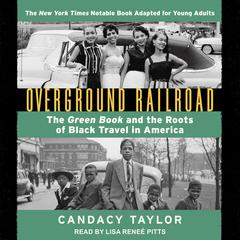 Overground Railroad (The Young Adult Adaptation): The Green Book and the Roots of Black Travel in America Audiobook, by Candacy Taylor