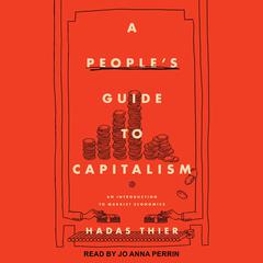 A People's Guide to Capitalism: An Introduction to Marxist Economics Audiobook, by Hadas Their