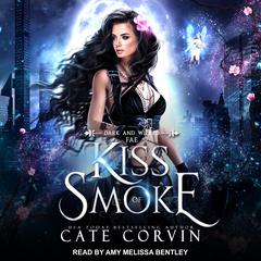 Kiss of Smoke Audiobook, by Cate Corvin