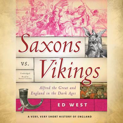 Saxons vs. Vikings: Alfred the Great and England in the Dark Ages Audiobook, by 