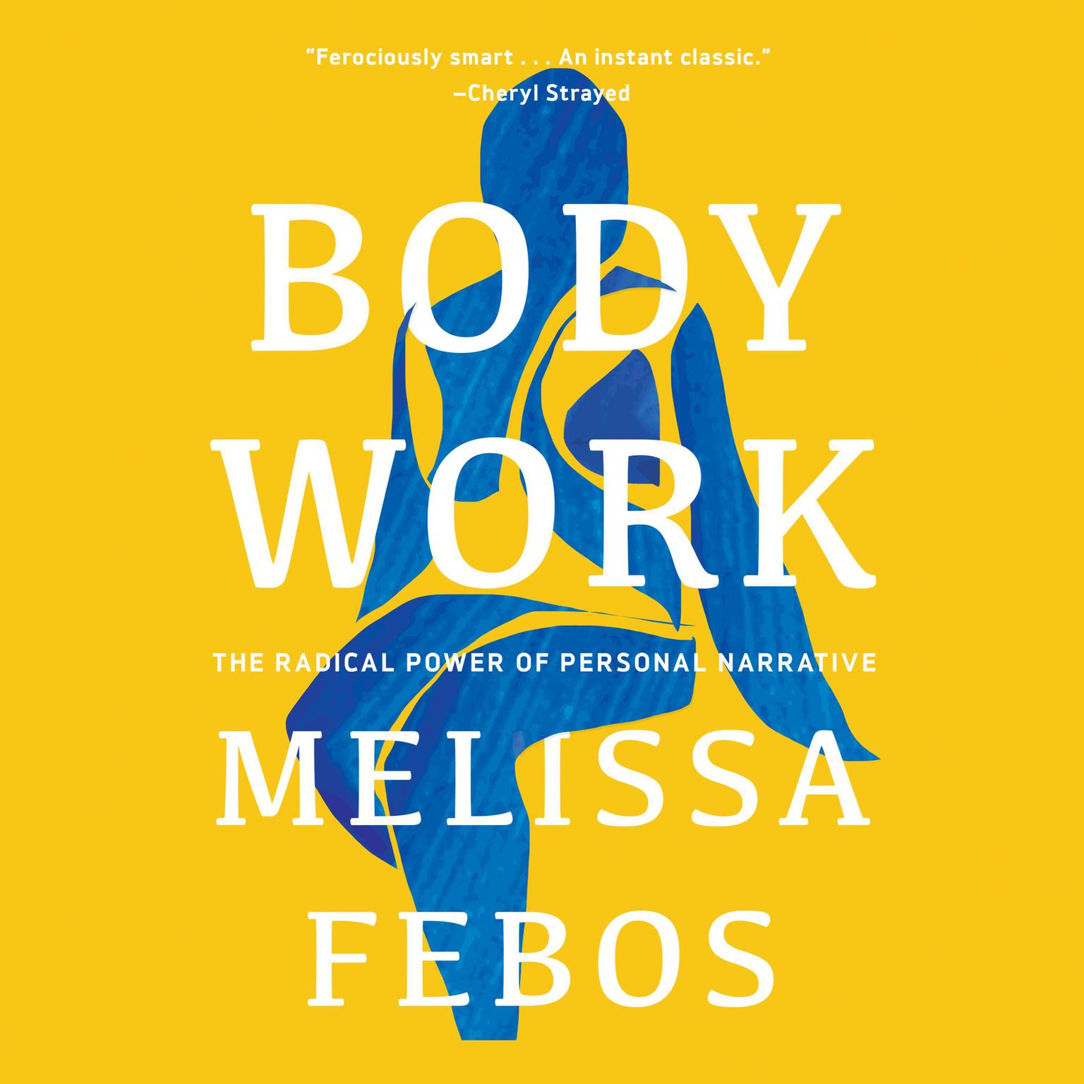 Body Work: The Radical Power of Personal Narrative Audiobook, by Melissa Febos