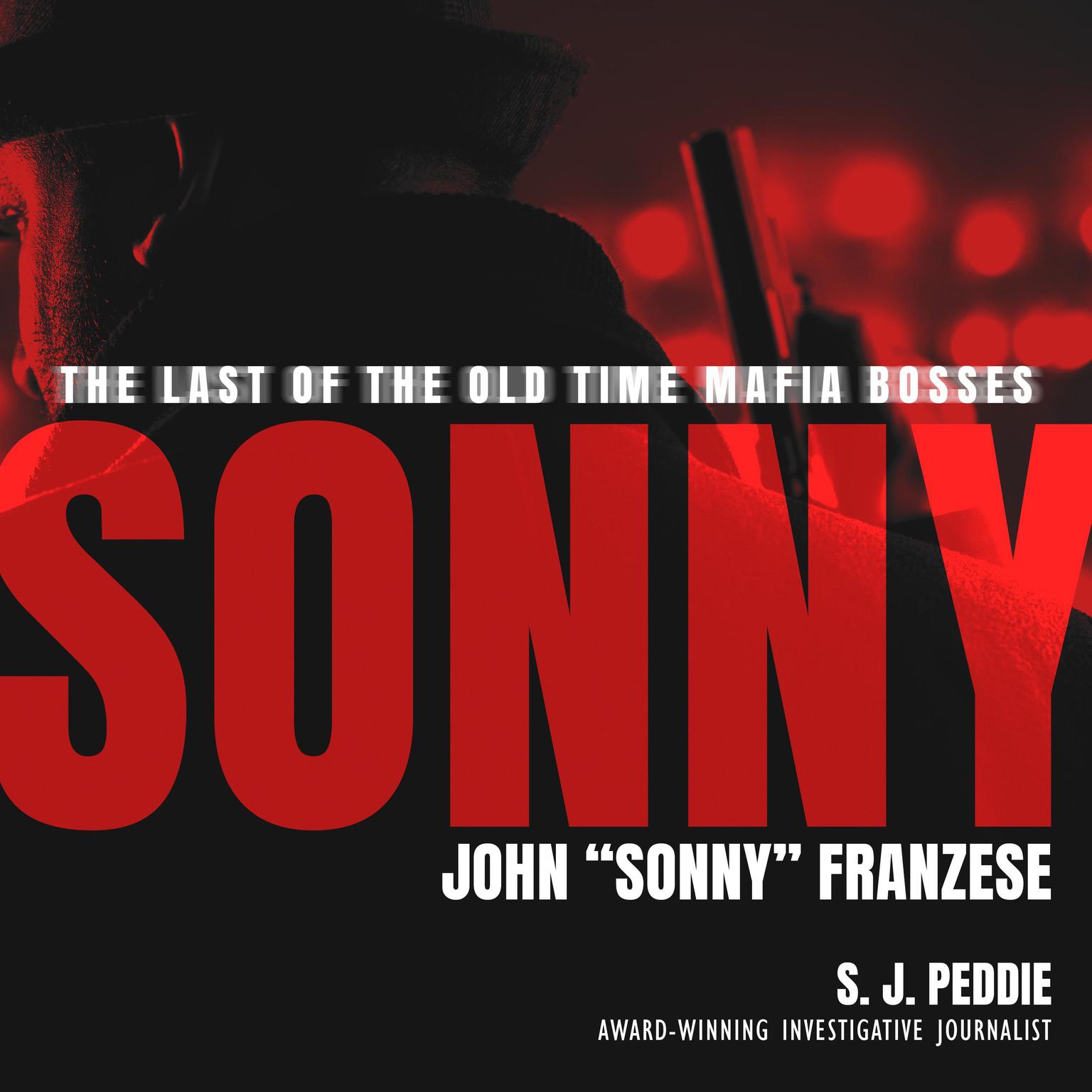 Sonny: The Last of the Old Time Mafia Bosses, John Sonny Franzese Audiobook, by S.J. Peddie