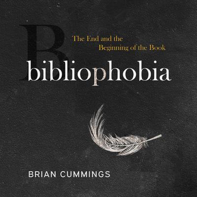 Bibliophobia: The End and the Beginning of the Book Audiobook, by Brian Cummings