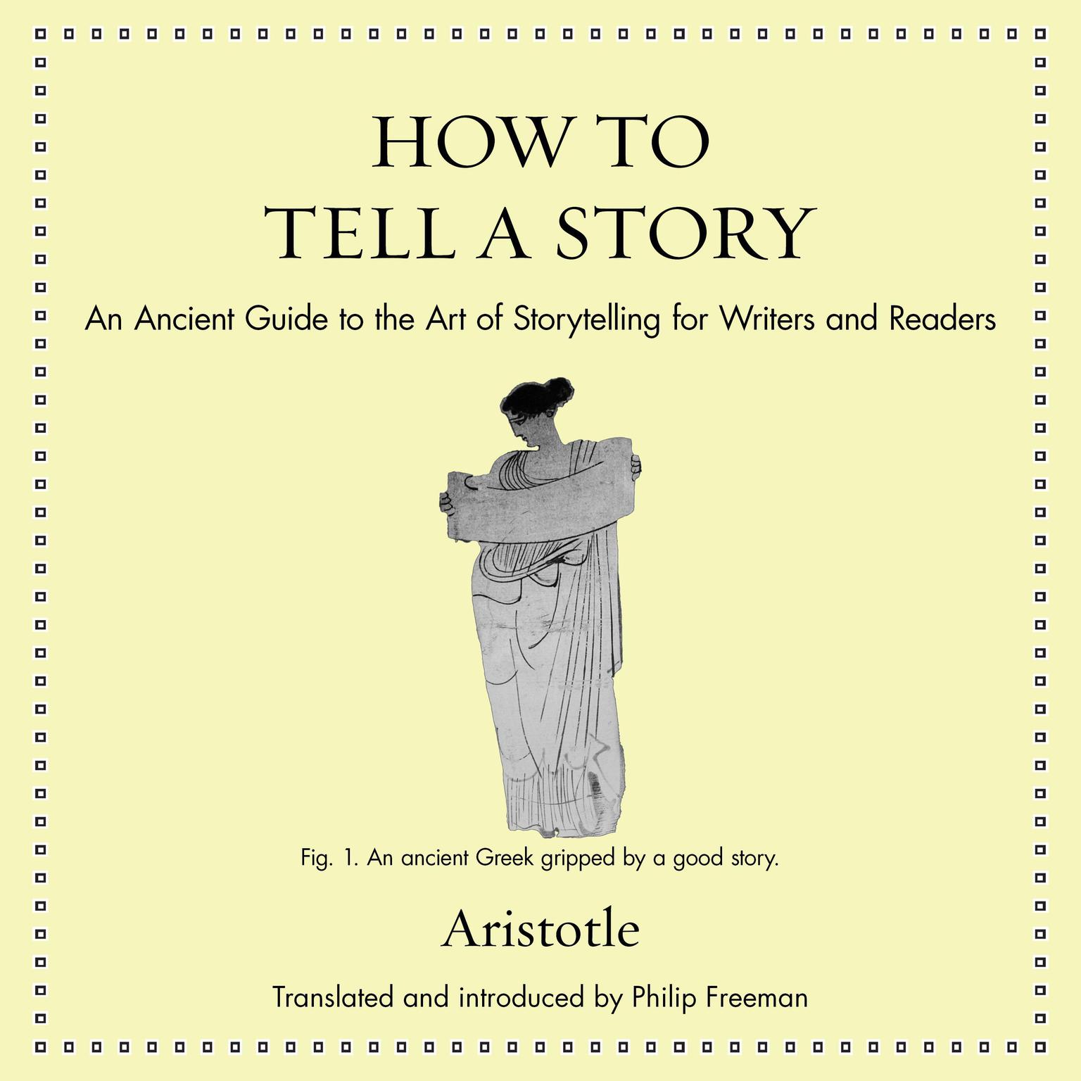 How to Tell a Story: An Ancient Guide to the Art of Storytelling for Writers and Readers Audiobook, by Aristotle