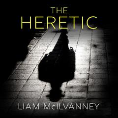 The Heretic Audiobook, by Liam McIlvanney