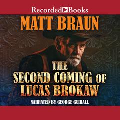 The Second Coming of Lucas Brokaw Audiobook, by Matt Braun