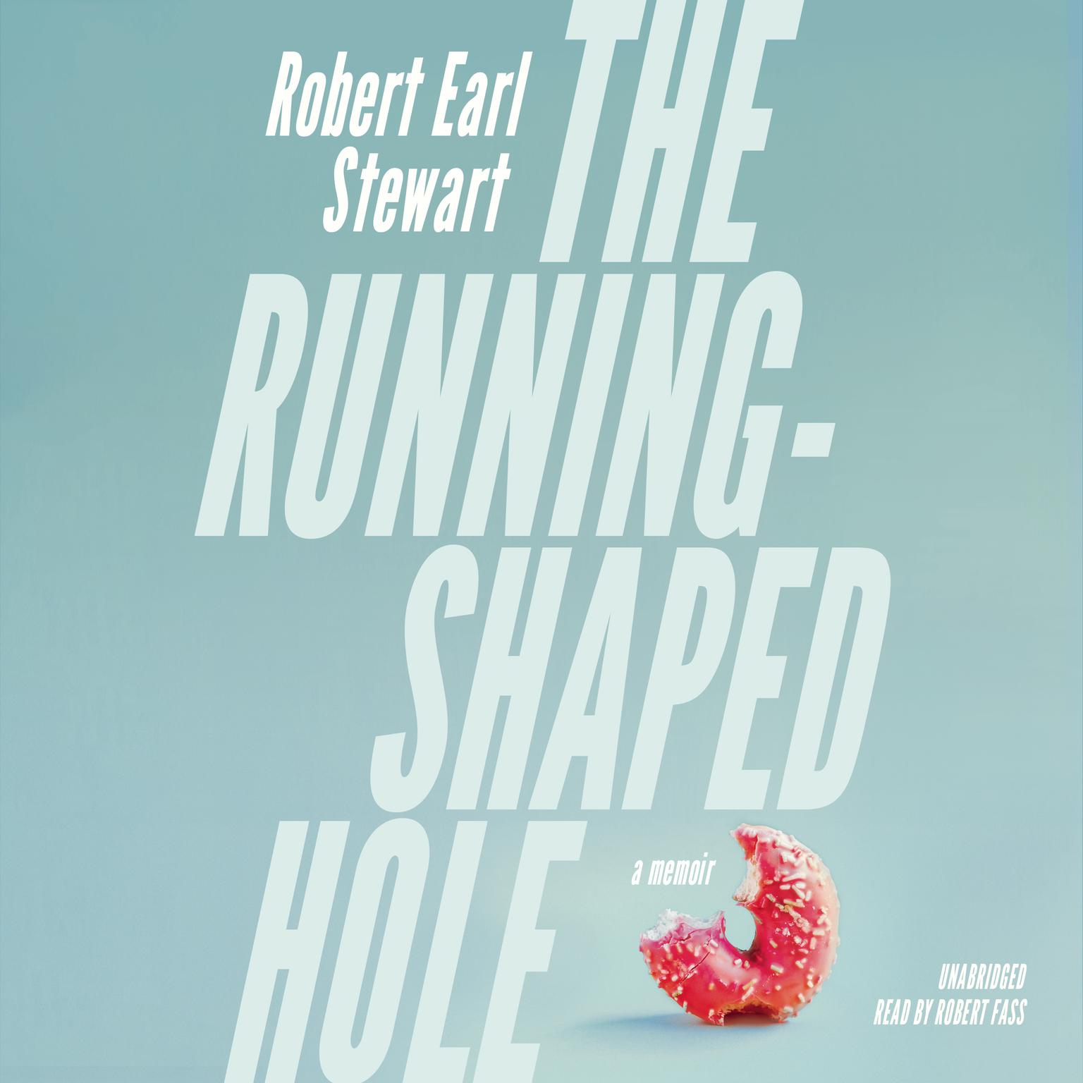 The Running-Shaped Hole: A Memoir Audiobook, by Robert Earl Stewart