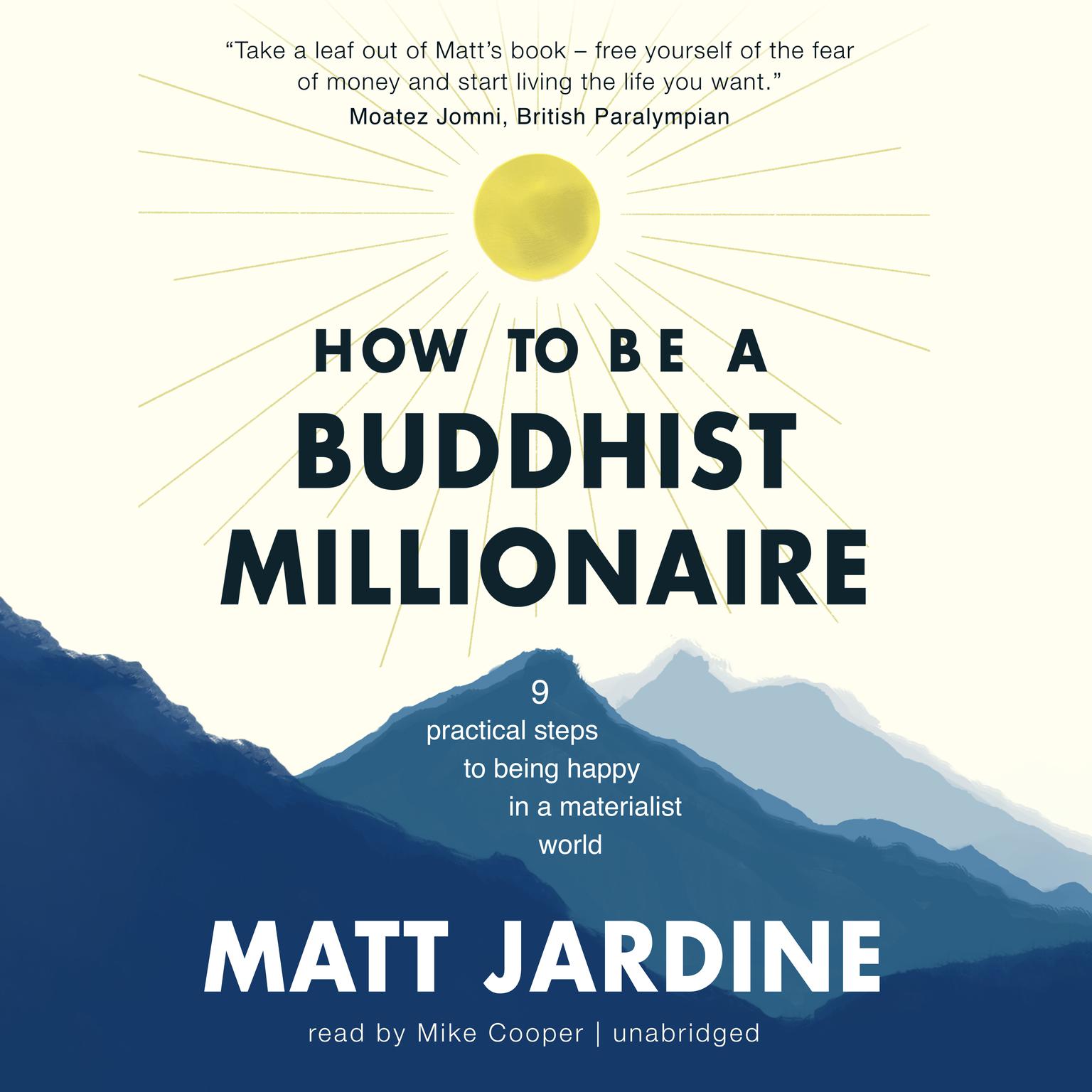 How to Be a Buddhist Millionaire: 9 Practical Steps to Being Happy in a Materialist World Audiobook, by Matt Jardine