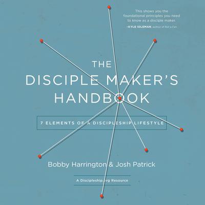 The Disciple Makers Handbook: Seven Elements of a Discipleship Lifestyle Audiobook, by Bobby Harrington