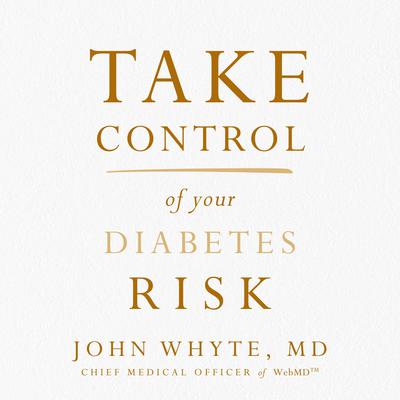 Take Control of Your Diabetes Risk Audiobook, by John Whyte