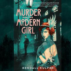 Murder for the Modern Girl Audiobook, by Kendall Kulper