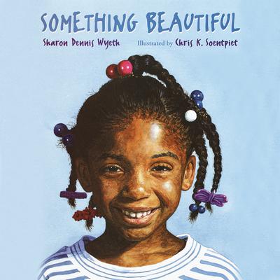 Something Beautiful Audiobook, by Sharon Dennis Wyeth