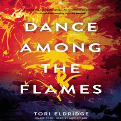 Dance among the Flames Audiobook, by Tori Eldridge