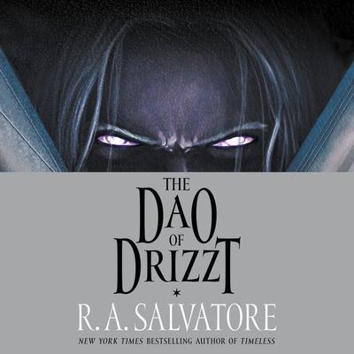 The Dao of Drizzt Audiobook, by R. A. Salvatore