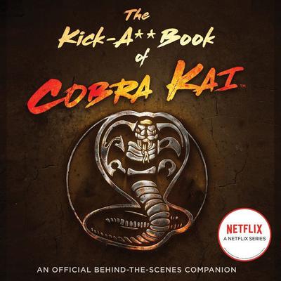 The Kick-A** Book of Cobra Kai: An Official Behind-the-Scenes Companion Audiobook, by Rachel Bertsche