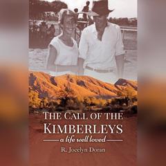 The Call of The Kimberleys: A Life Well Loved Audiobook, by Jocelyn Doran
