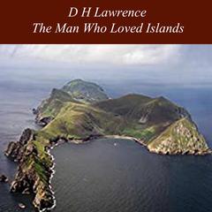 The Man Who Loved Islands Audiobook, by D. H. Lawrence
