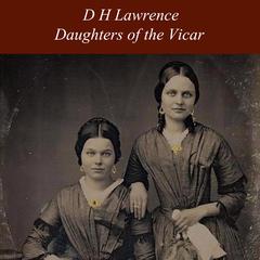 Daughters of the Vicar Audiobook, by D. H. Lawrence
