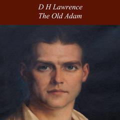 The Old Adam Audiobook, by D. H. Lawrence
