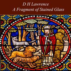 A Fragment of Stained Glass Audiobook, by D. H. Lawrence