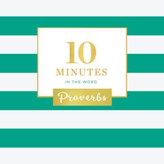 10 Minutes in the Word: Proverbs Audiobook, by Zondervan