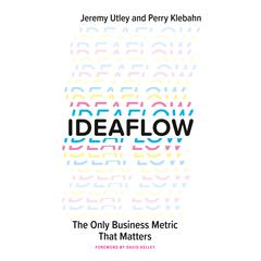 Ideaflow: The Only Business Metric That Matters Audiobook, by Jeremy Utley