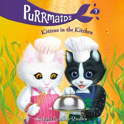 Purrmaids #7: Kittens in the Kitchen Audiobook, by Sudipta Bardhan-Quallen