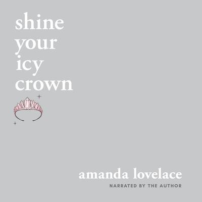 shine your icy crown Audiobook, by Amanda Lovelace
