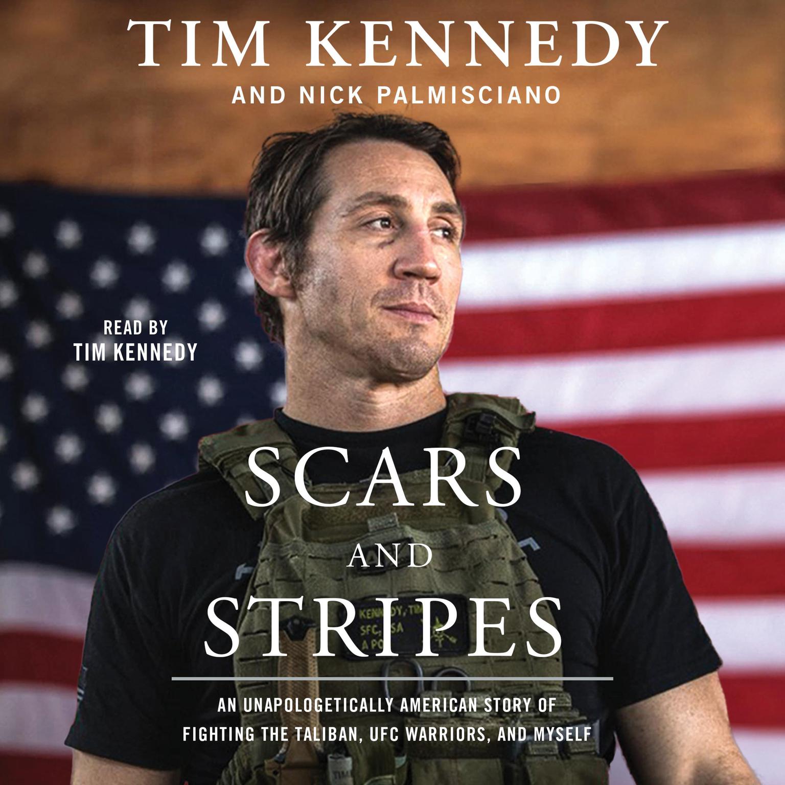 Scars and Stripes: An Unapologetically American Story of Fighting the Taliban, UFC Warriors, and Myself Audiobook, by Nick Palmisciano