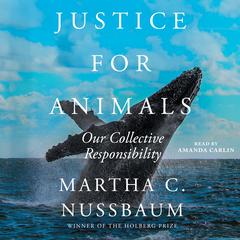 Justice for Animals: Our Collective Responsibility Audiobook, by Martha C. Nussbaum